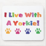 I Live With A Yorkie Mousepads