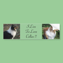 I LiveTo LoveCollies !! bumper stickers