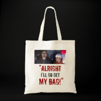 “I’ll Go Get My Bag!” bags