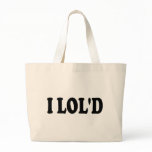 I LOL'd Funny Canvas Bag