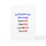 I look 60, I feel 60, I smell 60, I'm 60! Greeting Card