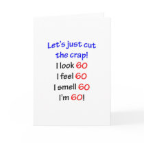 I look 60, I feel 60, I smell 60, I'm 60! Greeting Card