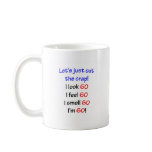 I look 60, I feel 60, I smell 60, I'm 60! Coffee Mug
