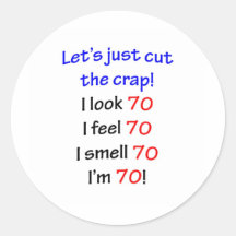 I look 70, I feel 70, I smell 70, I'm 70! Sticker