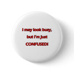 I Look Busy But Confused Pin