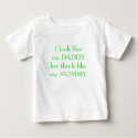I look like my DADDYbut think like my MOMMY t-shirts by zennith3000 I look like my DADDYbut think like my MOMMY t-shirts