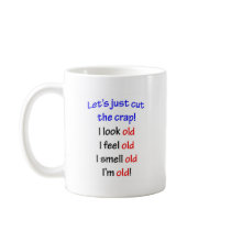 I look old, I feel old ... Mug