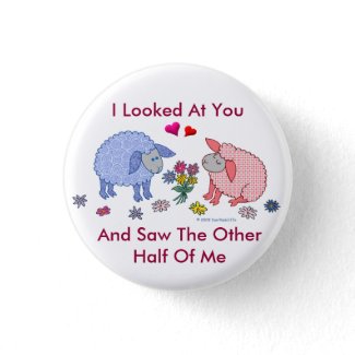 I Looked At You And Saw The Other Half Of Me button