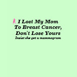 I Lost My Mom To Breast Cancer, t-shirts