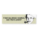 I LOST MY PHONE NUMBER CAN I H AVE YOURS bumper stickers by Shirtuosity I LOST MY PHONE NUMBER CAN I H AVE YOURS bumper stickers