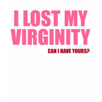 I Lost My Virginity t-shirts by CarbonClothing I Lost My Virginity t-shirts