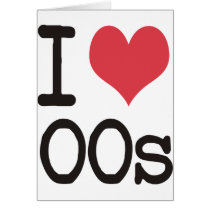 I Love 00s Products & Designs! cards