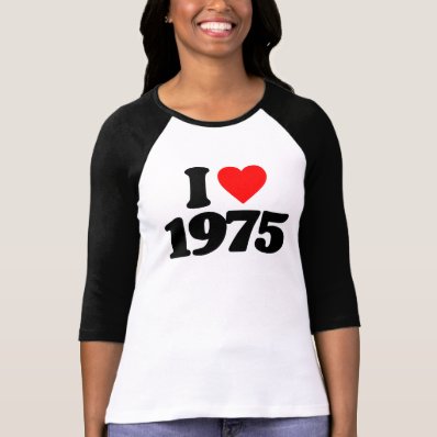 I LOVE 1975 SHIRTS