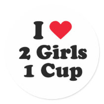 I love 2 girls 1 cup stickers by loveshirts I love 2 girls 1 cup stickers