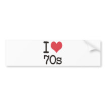 I Love 70s Products & Designs! Bumper Stickers