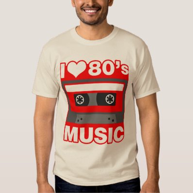i love 80&#39;s music shirt