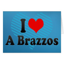 I love A Brazzos Card