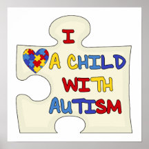 I Love a Child With Autism Posters