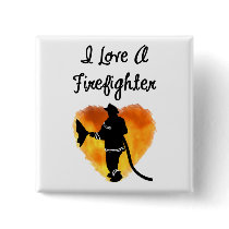 I Love A Firefighter buttons