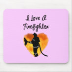 I Love A Firefighter mousepads, holiday gifts and t-shirts for a fireman's wife, girlfriend and daughters.