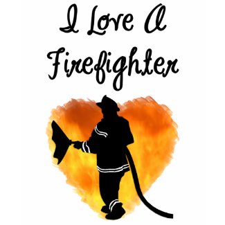 I Love A Firefighter shirt