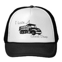 I love a Good Dump Hat hats