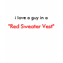 i love a guy in a, "Red Sweater Vest" t-shirts by OHIONUT i love a guy in a, "Red Sweater Vest" t-shirts