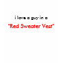 i love a guy in a, "Red Sweater Vest" T-shirt