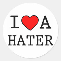 I LOVE A HATER ROUND STICKER
