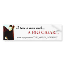 I love a man with..., A BIG CIGAR... bumper stickers by themodelgourmet I love a man with..., A BIG CIGAR... bumper stickers