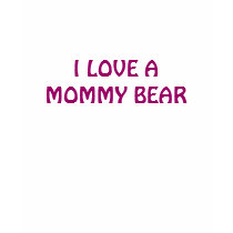 I LOVE A MOMMY BEAR t-shirts