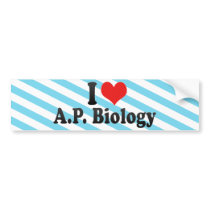 I Love A.P. Biology Bumper Stickers