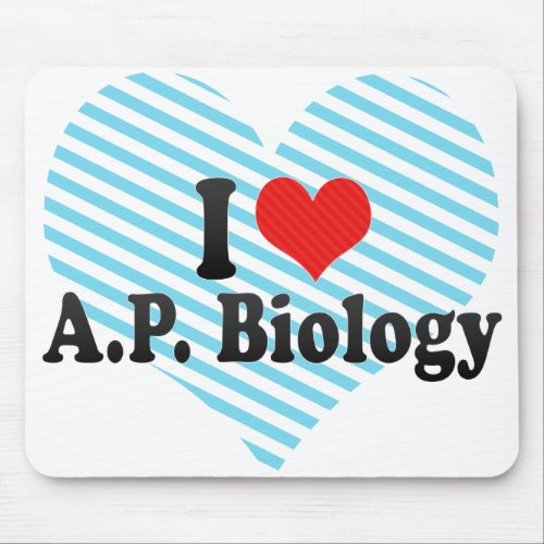 I Love A.P. Biology Mousepads