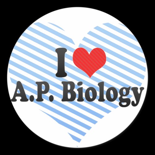 I Love A.P. Biology Round Sticker