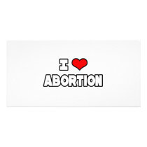 I Love Abortion photo cards by Funny_MoFo_Shirts I Love Abortion photo cards
