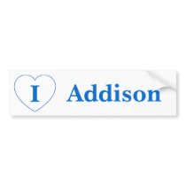 I Love Addison (BpS) Bumper Sticker