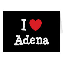 I love Adena heart T-Shirt Greeting Cards