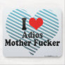 I Love Adios+Mother Fucker Mousepad