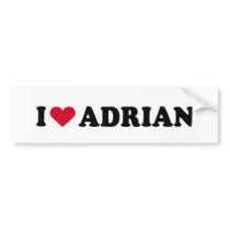 I LOVE ADRIAN bumper stickers by humortees I LOVE ADRIAN bumper stickers