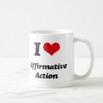 I Love Affirmative Action Coffee Mug
