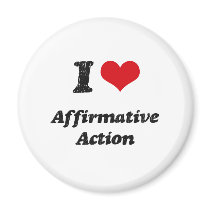I Love Affirmative Action Fridge Magnet