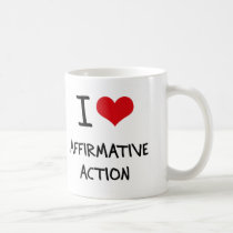 I Love Affirmative Action Mug