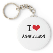 I Love Aggression Key Chain