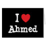 I love Ahmed heart custom personalized Greeting Cards I love Ahmed heart custom personalized Greeting Cards