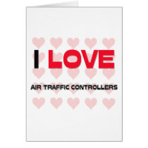 I LOVE AIR TRAFFIC CONTROLLERS cards by professions I LOVE AIR TRAFFIC CONTROLLERS cards