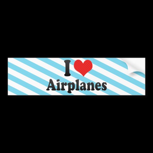 I Love Airplanes Bumper Stickers