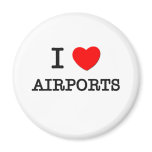 I Love Airports Refrigerator Magnet