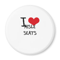 I Love Aisle Seats Refrigerator Magnet