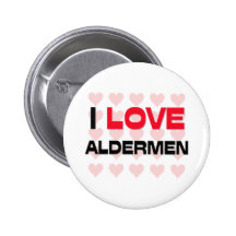 I LOVE ALDERMEN PINBACK BUTTONS