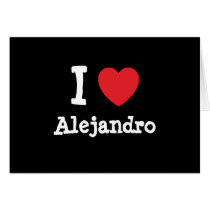 I love Alejandro heart custom personalized Card